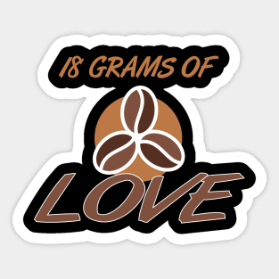 18 Grams Of Love Espresso Coffee Portafilter Sticker